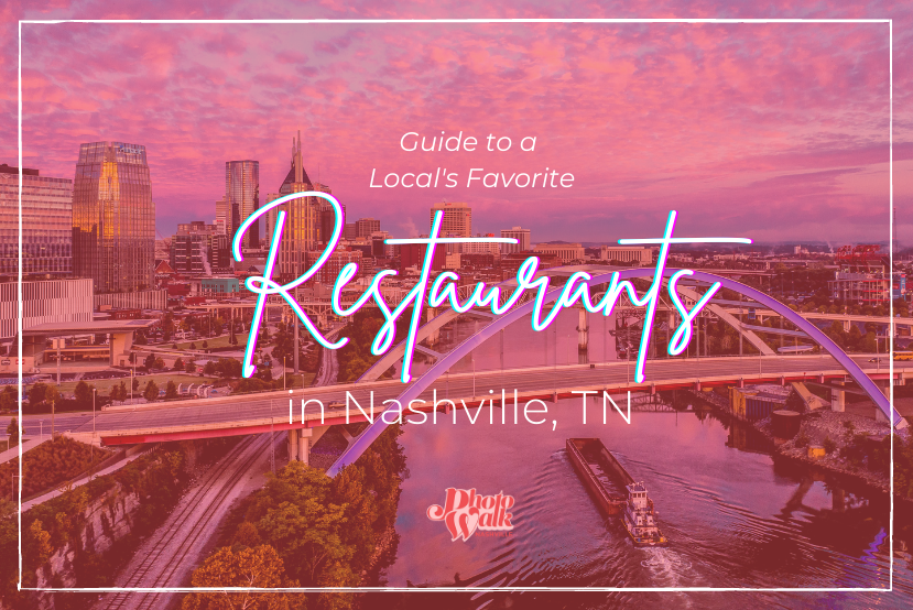 Guide to a Local's Favorite Restaurants in Nashville, TN