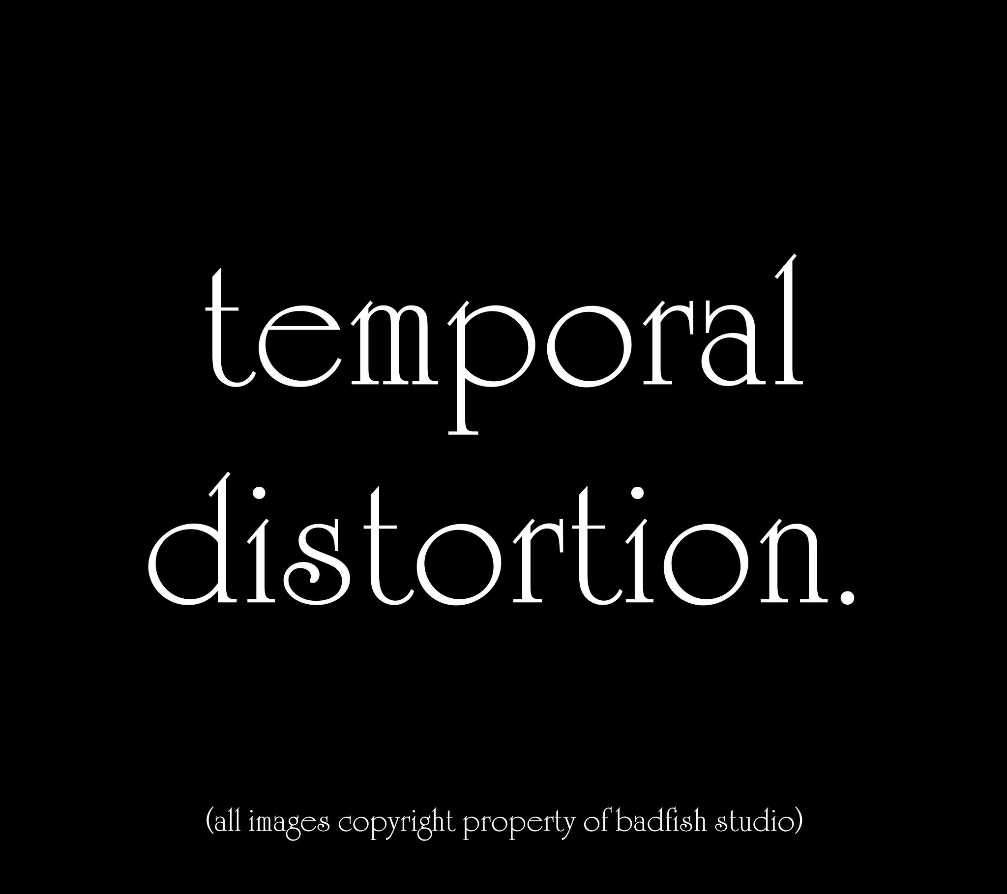 temporal distortion