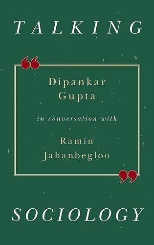 ook-Review of 'Talking Sociology: Dipankar Gupta in Conversation with Ramin Jahanbegloo'